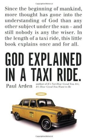Book cover of God Explained In A Taxi Ride by Paul Arden