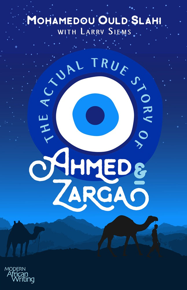 Book cover of The Actual True Story of Ahmed and Zarga by Mohamedou Ould Slahi, Larry Siems