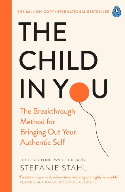 Book cover of The Child In You: The Breakthrough Method For Bringing Out Your Authentic Self by Stefanie Stahl, Elisabeth Lauffer (Trans.)