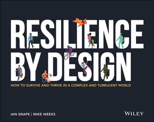 Book cover of Resilience By Design: How To Survive And Thrive In A Complex And Turbulent World by Ian Snape