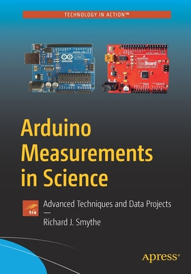 Book cover of Arduino Measurements In Science: Advanced Techniques And Data Projects by Richard J Smythe