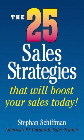 Book cover of The 25 Sales Strategies That Will Boost Your Sales Today! by Stephan Schiffman