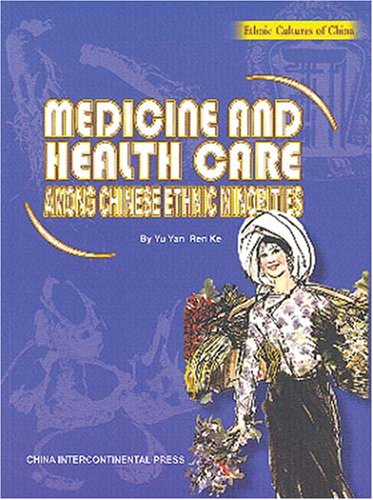 Book cover of Medicine And Health Care Among Chinese Ethnic Minorities by Yu Yan, Ren Ke