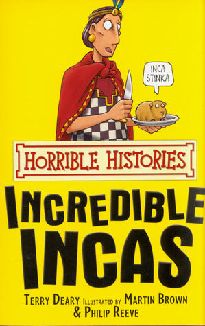 Book cover of Horrible Histories - Incredible Incas by Terry Deary, Philip Reeve (Illus.), Martin Brown (Illus.)