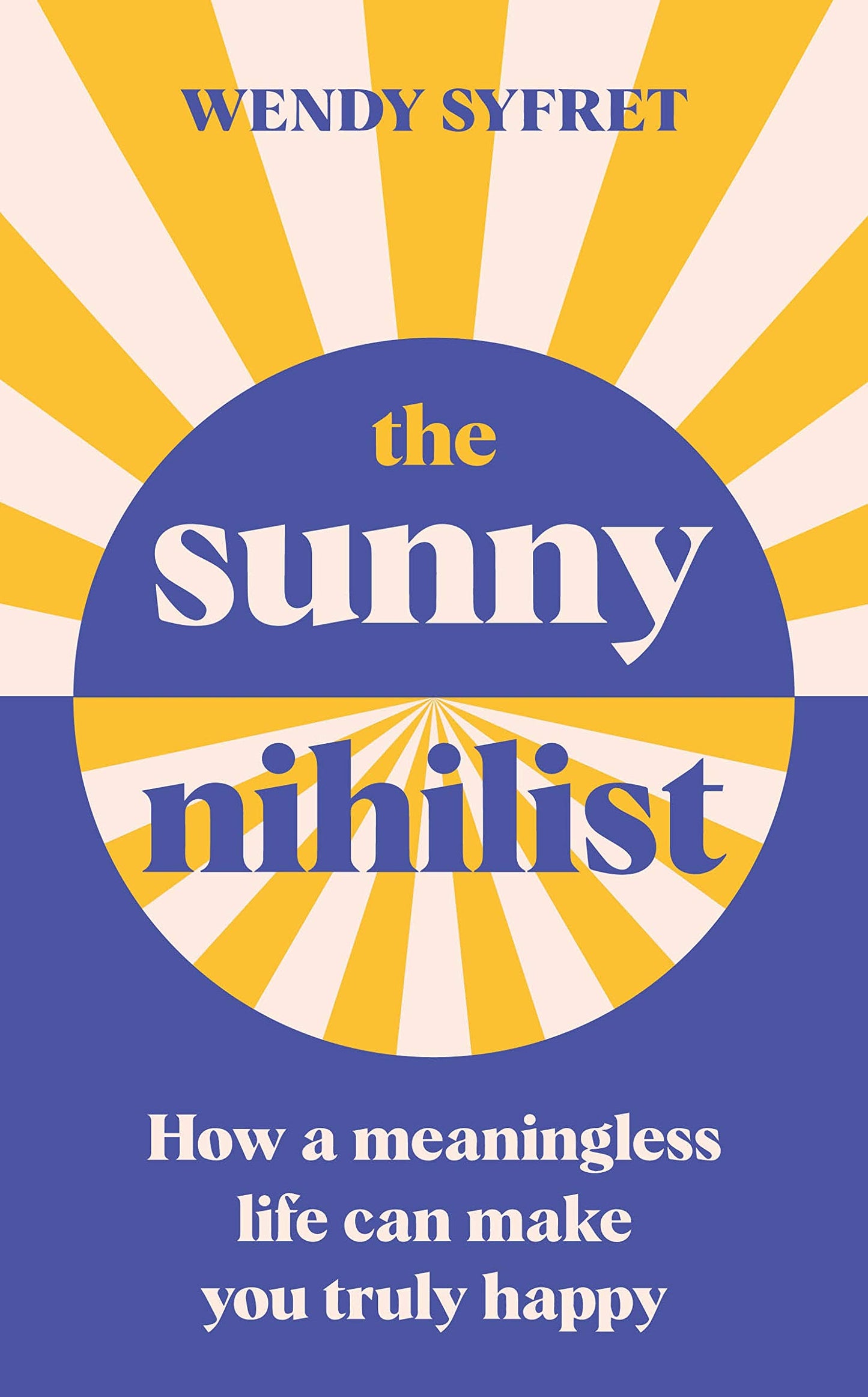 Book cover of The Sunny Nihilist by Wendy Syfret