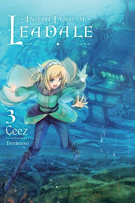Book cover of In The Land Of Leadale (Light Novel), Vol. 3 by Ceez, Tenmaso (Illus.)