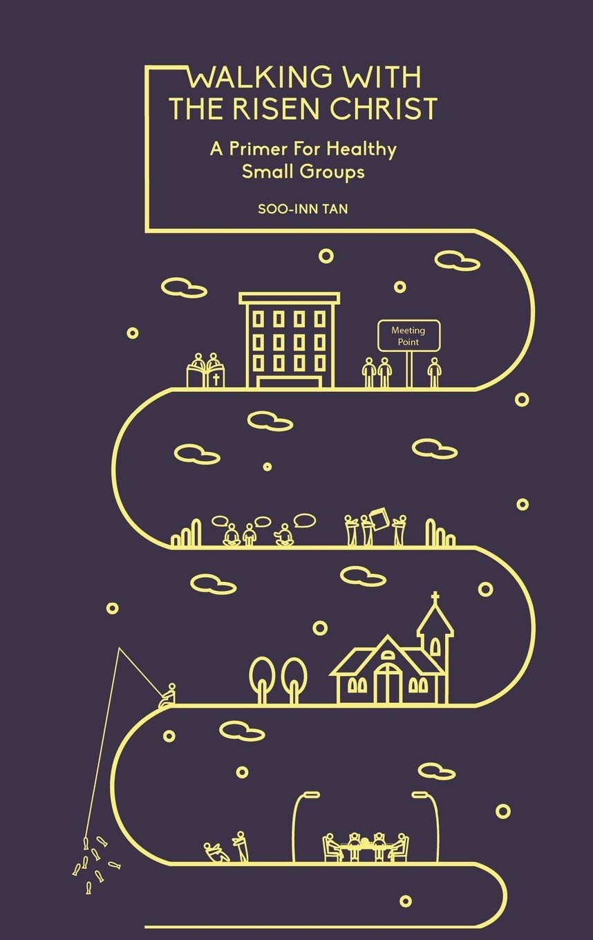 Book cover of Walking With The Risen Christ: A Primer For Healthy Small Groups by Soo-Inn Tan