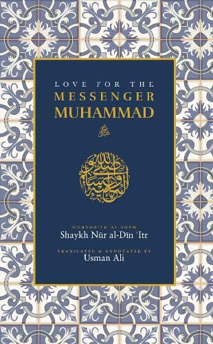 Book cover of Love For The Messenger Muhammad ﷺ by Shaykh Nur al-Din ‘Itr, Usman Ali (Trans.)