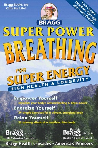 Book cover of Super Power Breathing: For Super Energy High Health & Longevity by Paul Bragg, Patricia Bragg