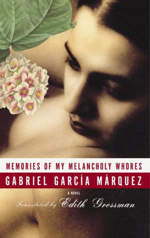Book cover of Memories Of My Melancholy Whores by Gabriel García Márquez, Edith Grossman (Trans.)