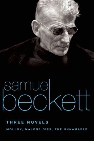 Book cover of Three Novels: Molloy / Malone Dies / The Unnamable by Samuel Beckett, Laura Lindgren (Ed.)