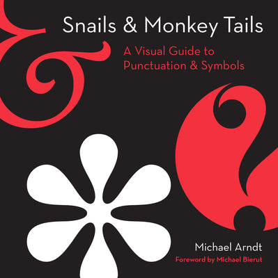 Book cover of Snails & Monkey Tails: A Visual Guide To Punctuation & Symbols by Michael Arndt