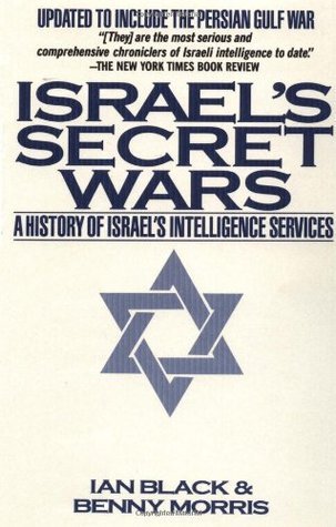 Book cover of Israel's Secret Wars: A History of Israel's Intelligence Services by Ian Black, Benny Morris