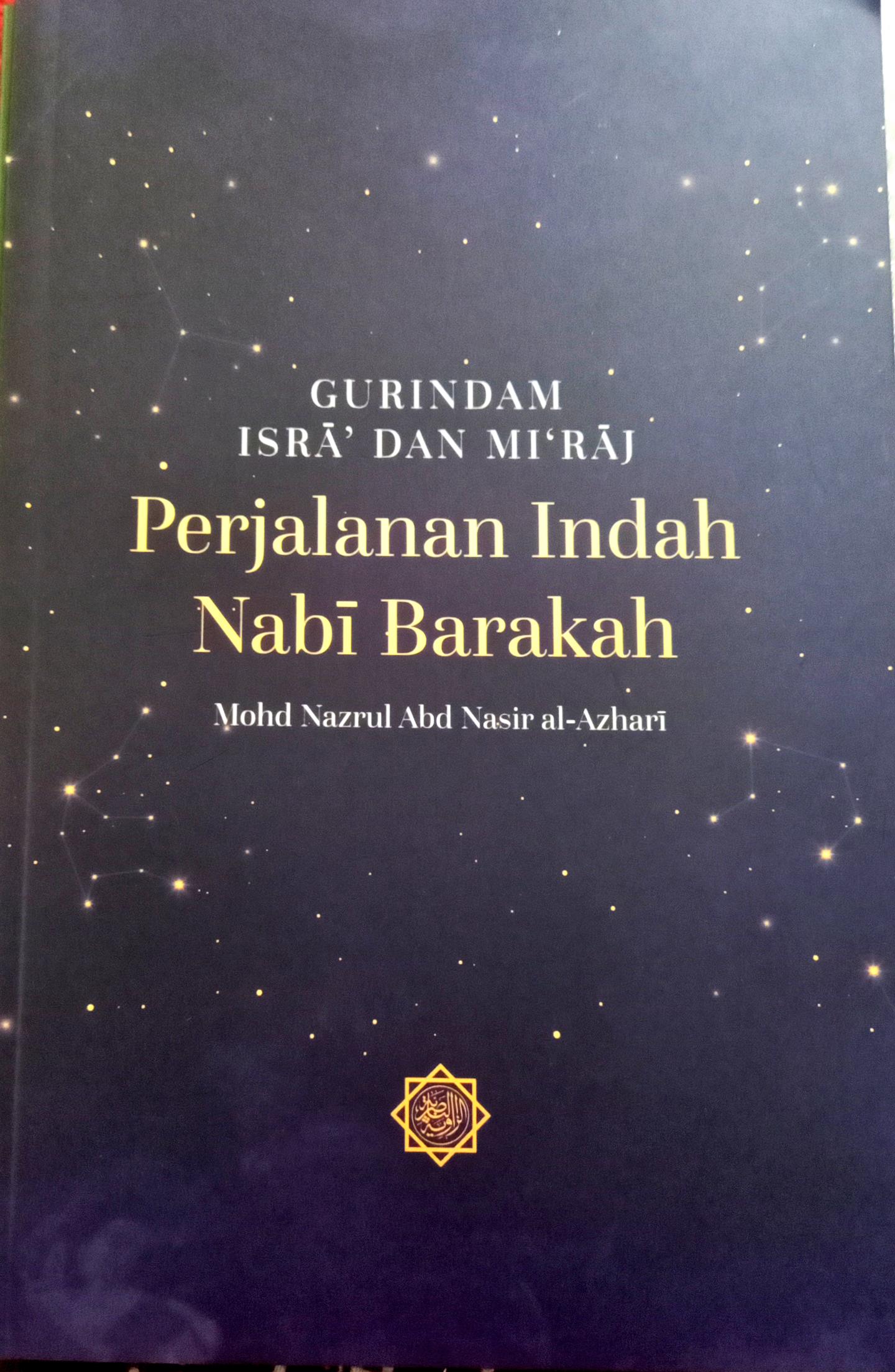 Book cover of Gurindam Isra' Dan Mi'raj Perjalanan Indah Nabi Barakbah by Mohd Nazrul Abd Nasir al-Azhari