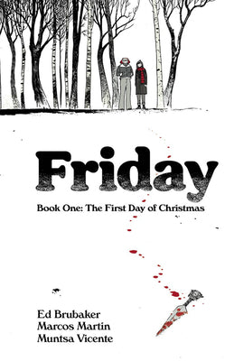 Book cover of Friday, Book One: The First Day of Christmas by Ed Brubaker, Marcos Martín (Artist), Muntsa Vicente (Artist)