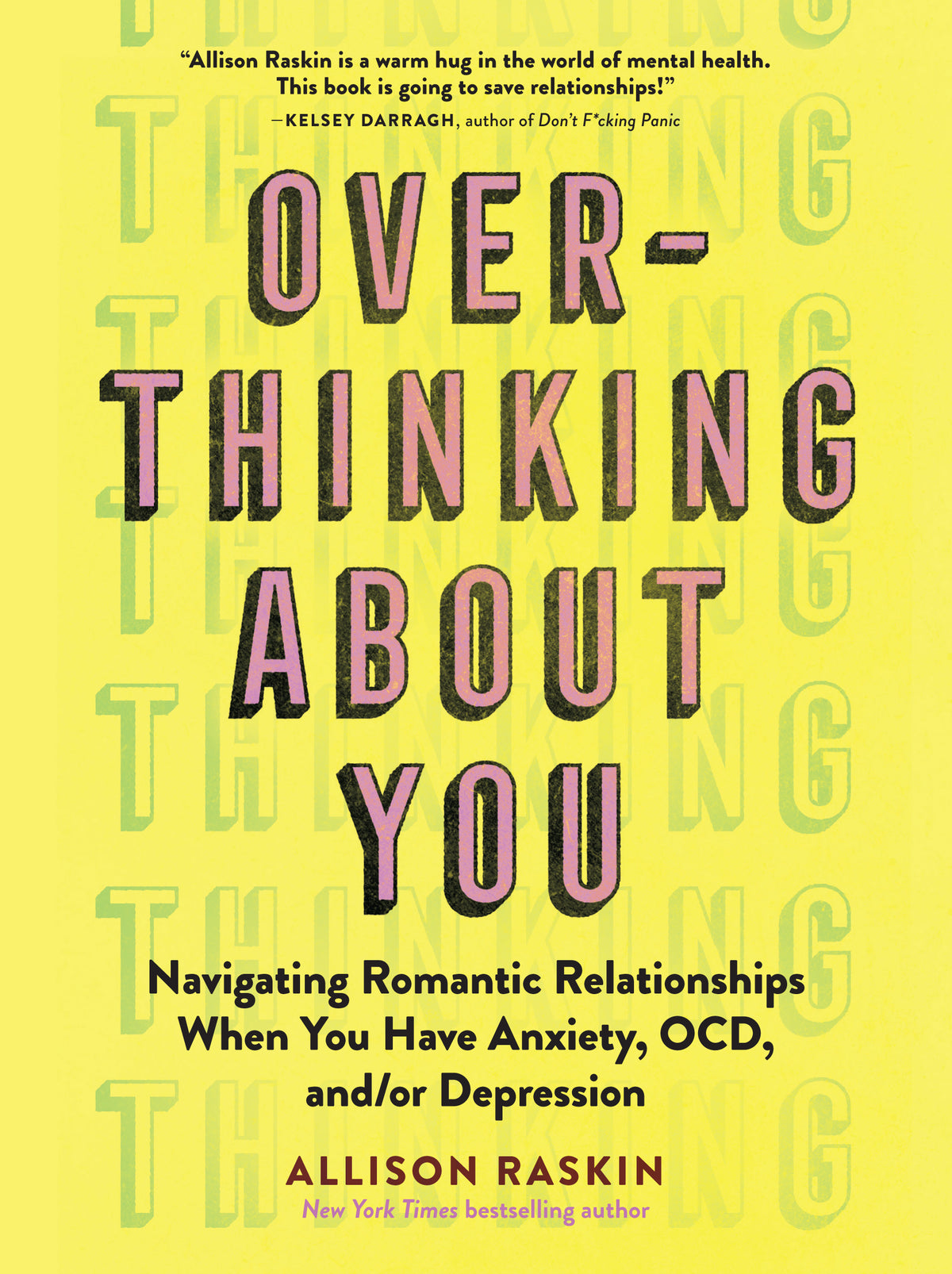 Book cover of Overthinking About You: Navigating Romantic Relationships When You Have Anxiety, OCD, And/or Depression by Allison Raskin