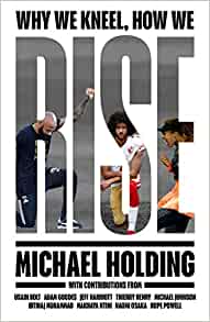 Book cover of Why We Kneel, How We Rise by Michael Holding, Ed Hawkins, Usain Bolt (Contrib.), Adam Goodes (Contrib.), Jeff Harriott (Contrib.), Thierry Henry (Contrib.), Michael Johnson (Contrib.), Ibtihaj Muhhamad (Contrib.), Makhaya Ntini (Contrib.), Naomi Osaka (Contrib.), Hope Powell (Contrib.)