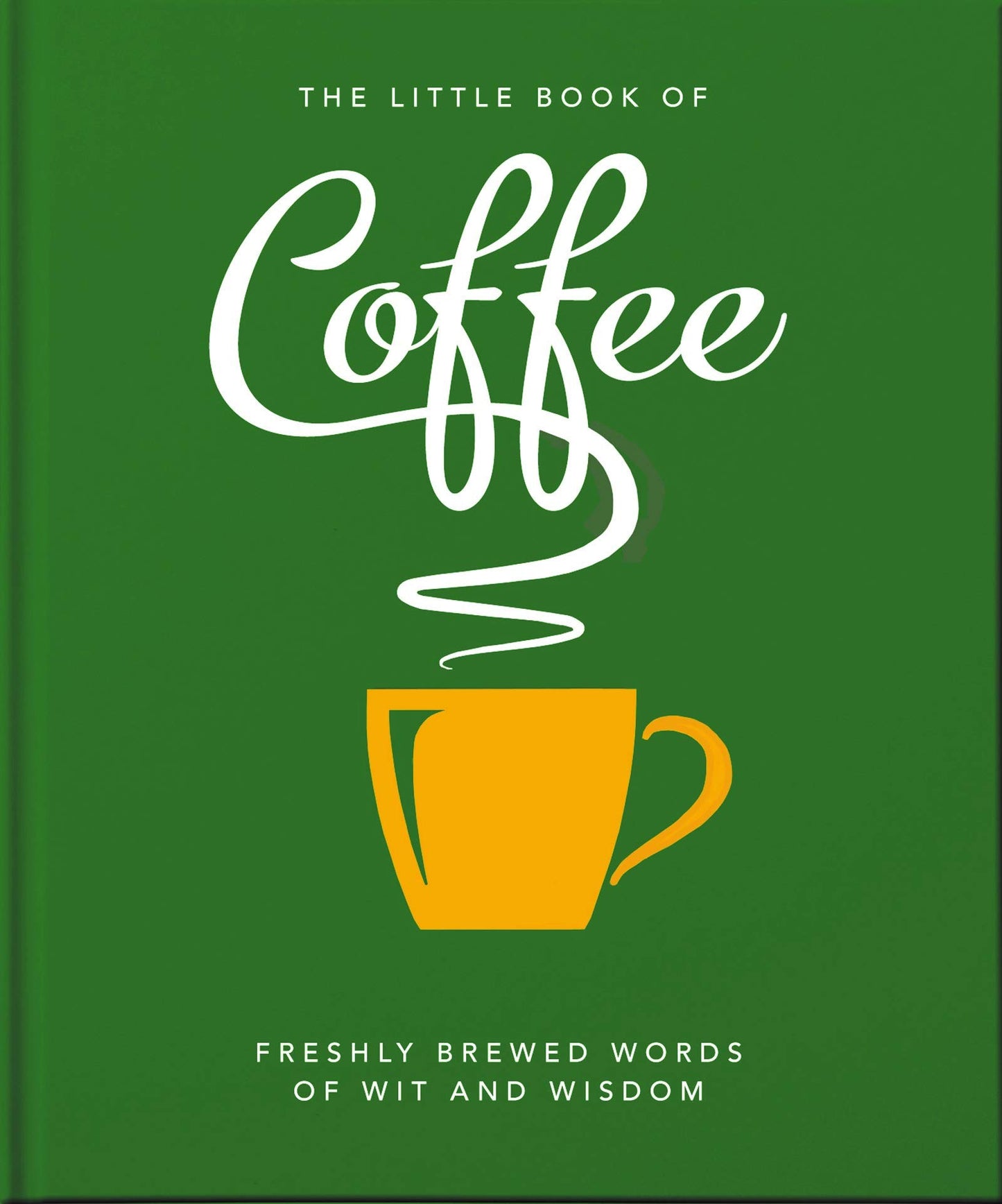 Book cover of The Little Book of Coffee: No Filter by Orange Hippo! (Ed.)