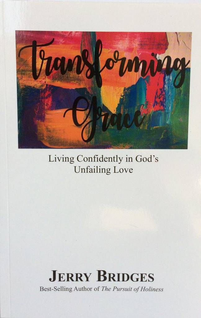Book cover of Transforming Grace: Living Confidently in God's Unfailing Love by Jerry Bridges