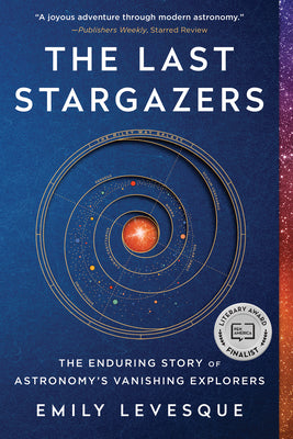 Book cover of The Last Stargazers: The Enduring Story Of Astronomy's Vanishing Explorers by Emily M. Levesque