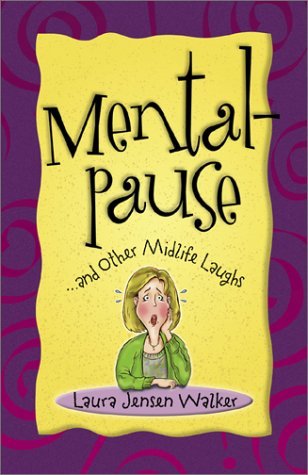 Book cover of Mentalpause: ...And Other Midlife Laughs by Laura Jensen Walker