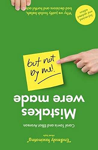 Book cover of Mistakes Were Made (But Not by Me): Why We Justify Foolish Beliefs, Bad Decisions and Hurtful Acts by Carol Tavris, Elliot Aronson