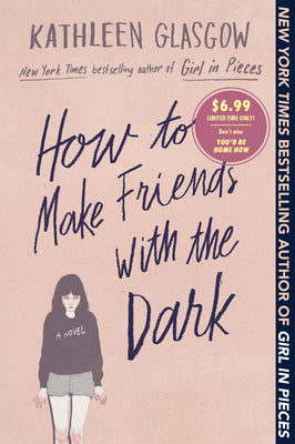 Book cover of How To Make Friends With The Dark by Kathleen Glasgow