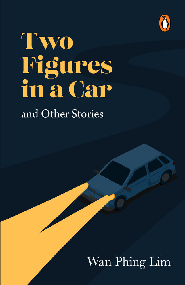Book cover of Two Figures In A Car And Other Stories by Wan Phing Lim
