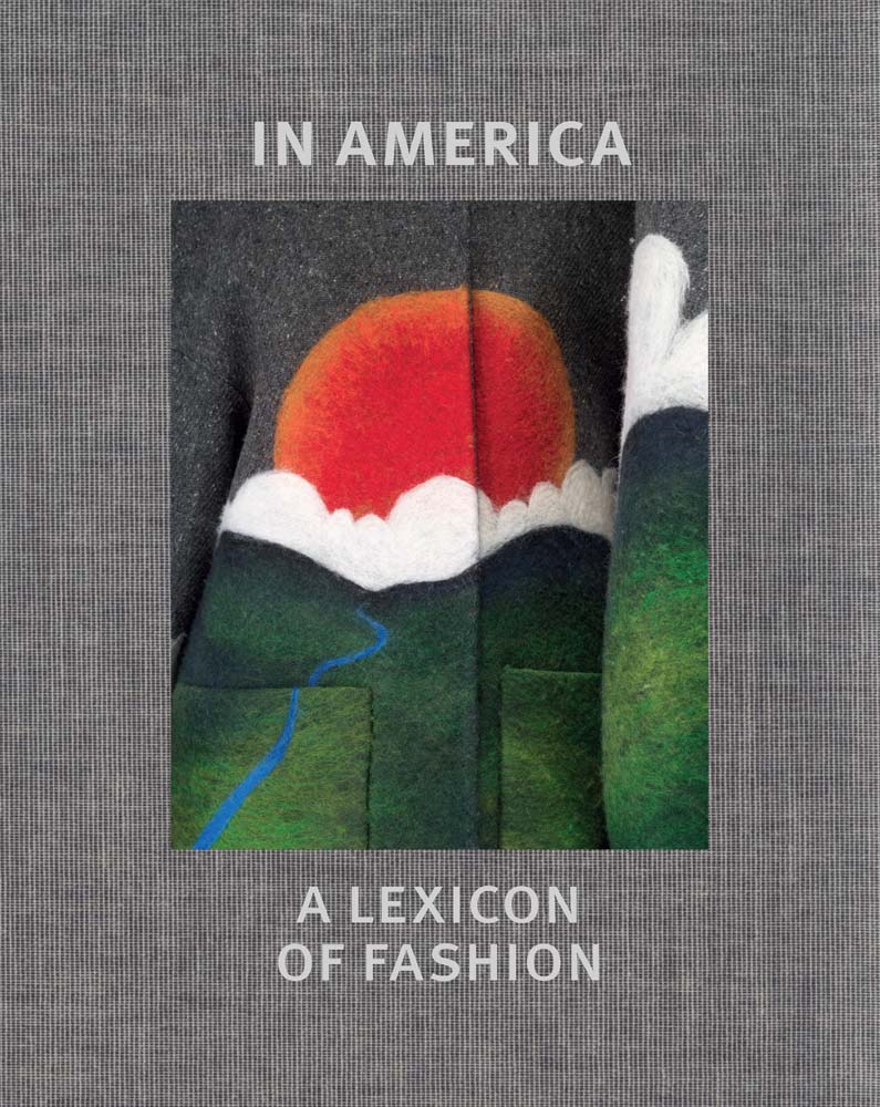 Book cover of In America: A Lexicon Of Fashion by Andrew Bolton, Amanda Garfinkel, Jessica Regan, Stephanie Kramer