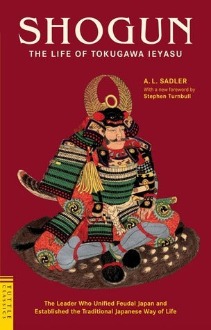 Book cover of Shogun: The Life of Tokugawa Ieyasu by A.L. Sadler, Stephen Turnbull (Introduction)