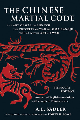 Book cover of The Chinese Martial Code: The Art of War of Sun Tzu, The Precepts of War by Sima Rangju, Wu Zi on the Art of War by A.L. Sadler, Edwin Lowe (Foreword)