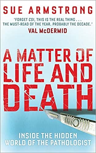 Book cover of A Matter of Life and Death: Conversations With Pathologists by Sue Armstrong