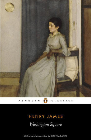 Book cover of Washington Square by Henry James, Martha Banta (Introduction), Philip Horne (Ed.)