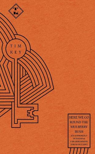 Book cover of Here We Go Round The Mulberry Bush An Anthology Of Poems & Conversations by Tim Key