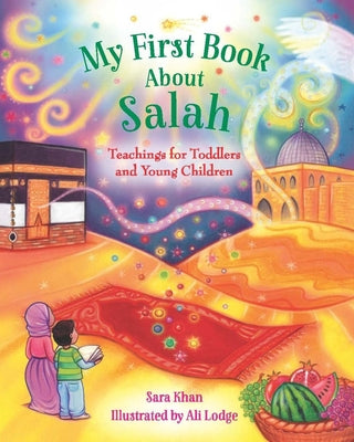 Book cover of My First Book About Salah by Sara Khan, Ali Lodge (Illustrations)
