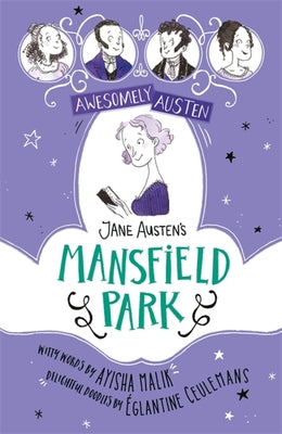 Book cover of Awesomely Austen - Illustrated And Retold: Jane Austen's Mansfield Park by Ayisha Malik, Églantine Ceulemans (Illus.)