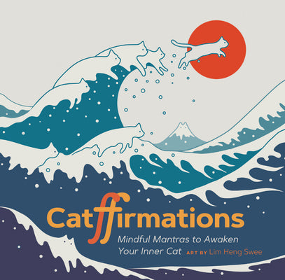 Book cover of Catffirmations: Mindful Mantras To Awaken Your Inner Cat by Lim Heng Swee (Illus.)