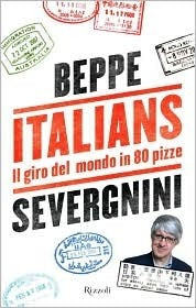 Book cover of Italians: Il Giro Del Mondo In 80 Pizze by Beppe Severgnini, Daniel Soutif