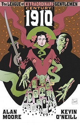 Book cover of The League Of Extraordinary Gentlemen: Century: 1910 by Alan Moore, Kevin O'Neill (Illus.)