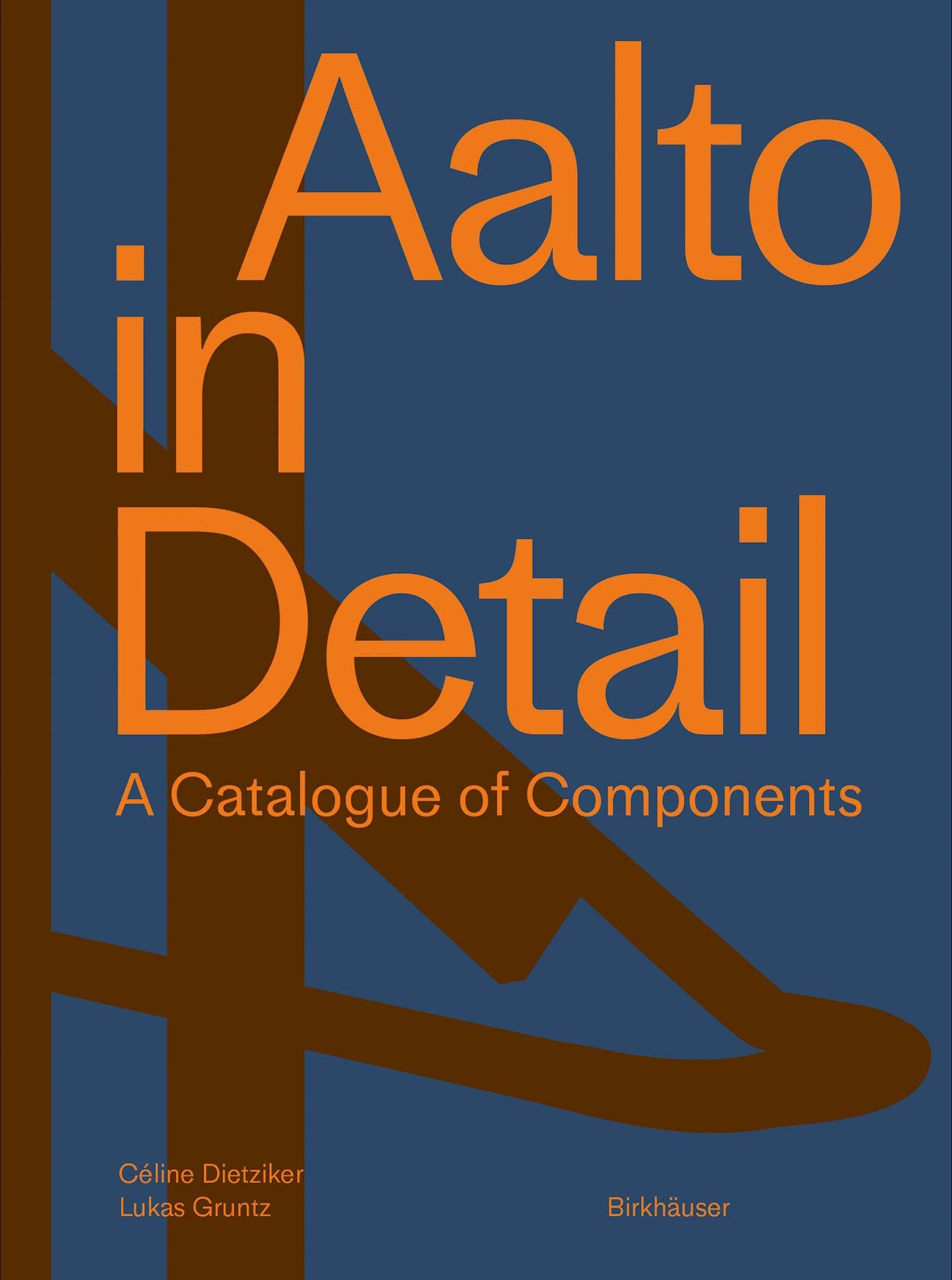 Book cover of Aalto In Detail: A Catalogue Of Components by Céline Dietziker, Lukas Gruntz