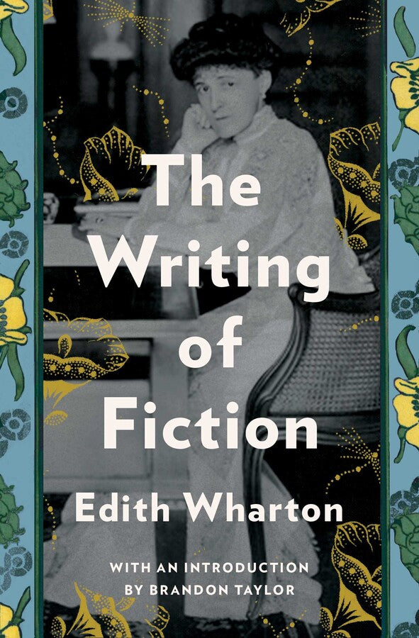 Book cover of The Writing Of Fiction by Edith Wharton, Brandon Taylor (Introduction)