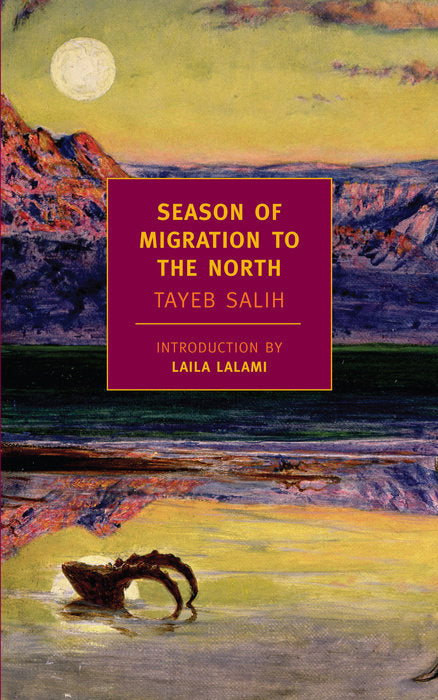 Book cover of Season Of Migration To The North by Tayeb Salih, Denys Johnson-Davies, Laila Lalami (Introduction)