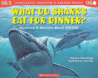 Book cover of What Do Sharks Eat For Dinner? by Melvin A. Berger, Gilda Berger, John Rice (Illus.)