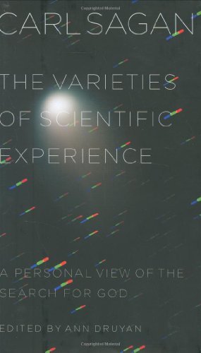 Book cover of The Varieties Of Scientific Experience: A Personal View Of The Search For God by Carl Sagan, Ann Druyan (Ed.)