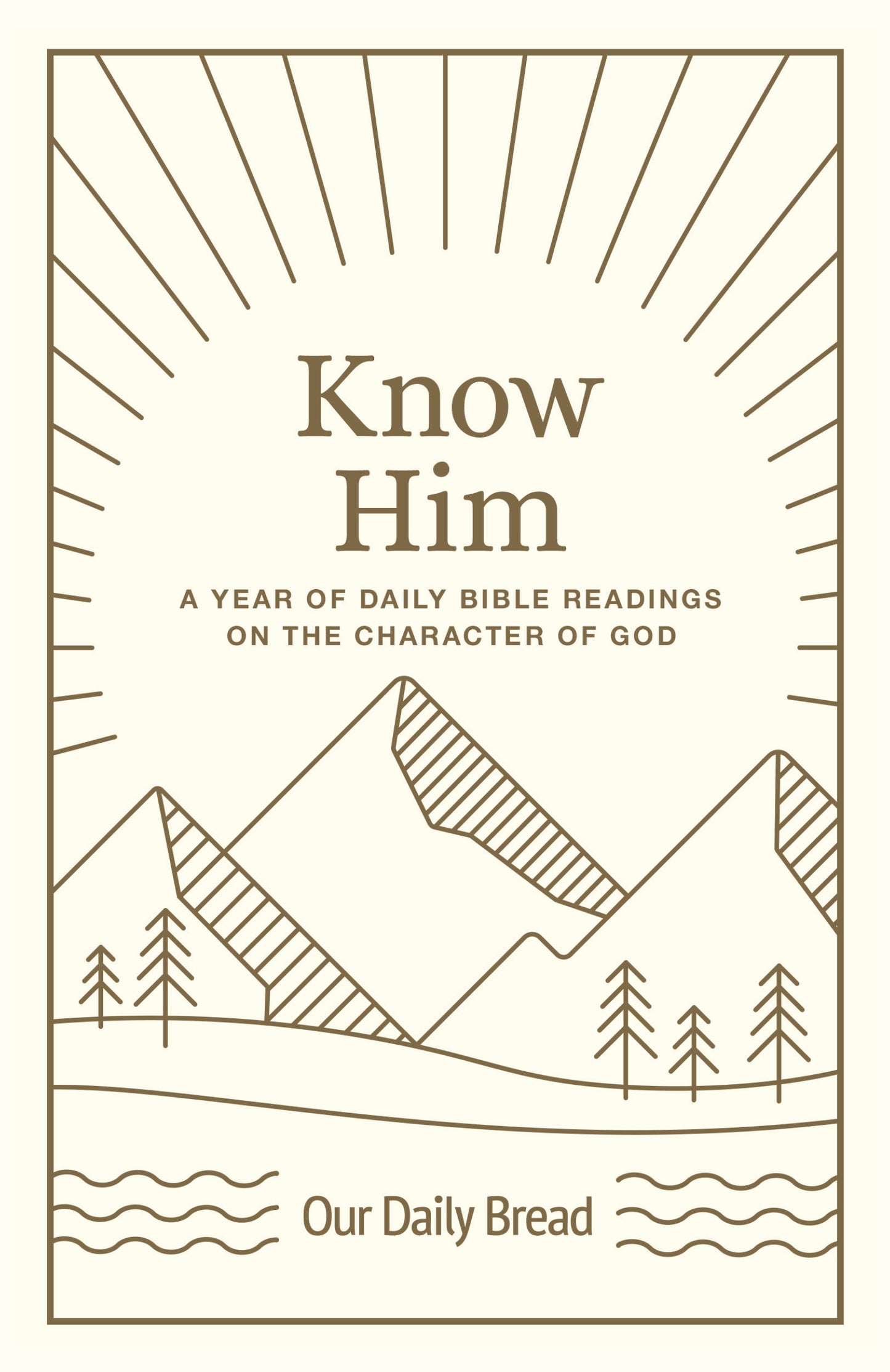 Book cover of Know Him: A Year of Daily Bible Readings on the Character of God by Our Daily Bread Ministries