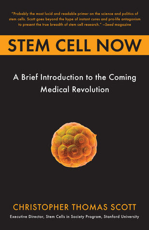 Book cover of Stem Cell Now: A Brief Introduction To The Coming Of Medical Revolution by Christopher Thomas Scott