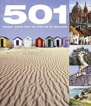 Book cover of 501 Great Days Out In The UK & Ireland by David Brown