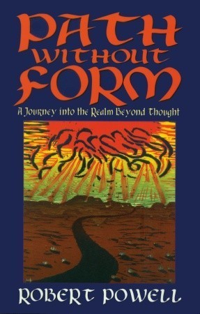 Book cover of Path Without Form: A Journey Into The Realm Beyond Thought by Robert Powell