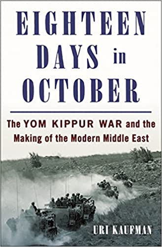 Book cover of Eighteen Days in October: The Yom Kippur War and How It Created the Modern Middle East by Uri Kaufman