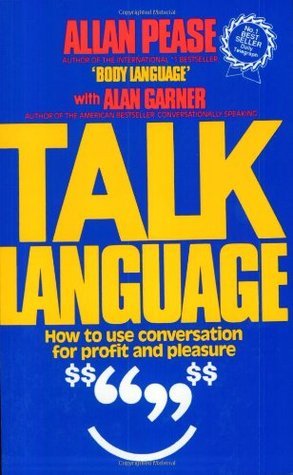 Book cover of Talk Language: How To Use Conversation For Profit And Pleasure by Allan Pease, Alan Garner